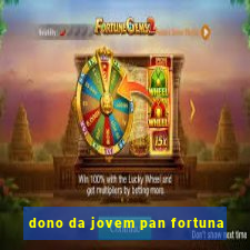 dono da jovem pan fortuna